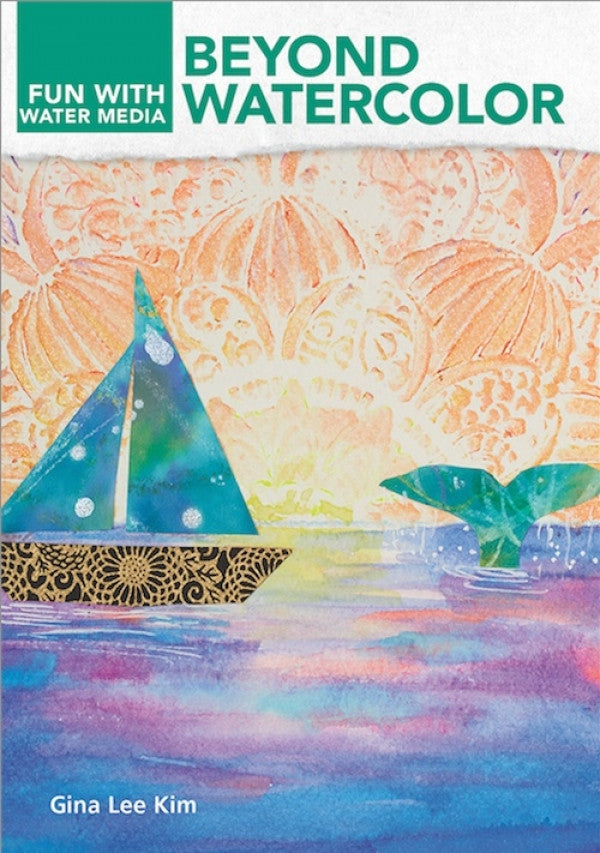 Fun With Watermedia Beyond Watercolor with Gina Lee Kim