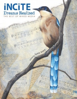 Incite, Dreams Realized The Best of Mixed Media By Tonia Jenny