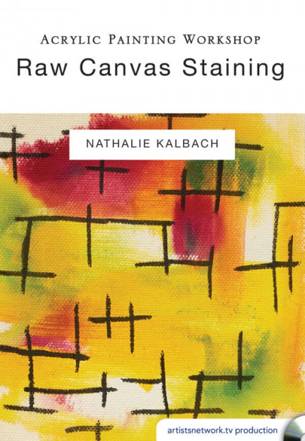 Acrylic Painting Workshop: Raw Canvas Staining DVD with Nathalie Kalbach