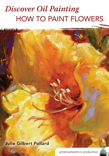 Discover Oil Painting - How to Paint Flowers with Julie Gilbert Pollard
