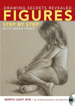 Drawing Secrets Revealed: Figures Step by Step with Sarah Parks