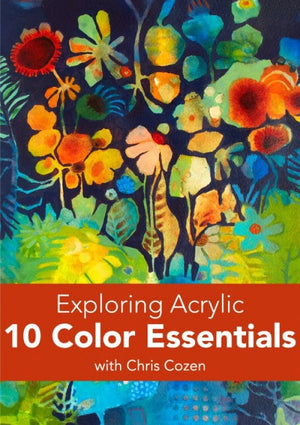 Exploring Acrylic: 10 Color Essentials with Chris Cozen