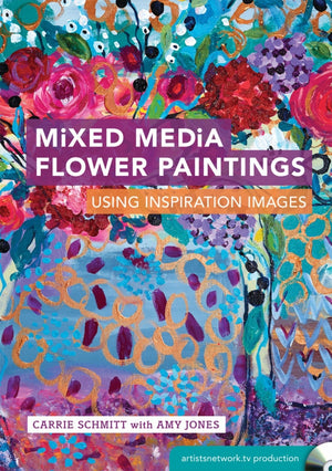 Mixed Media Flower Paintings with Carrie Schmitt and Amy Jones