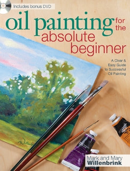 Oil Painting for the Absolute Beginner - Mark & Mary Willenbrink